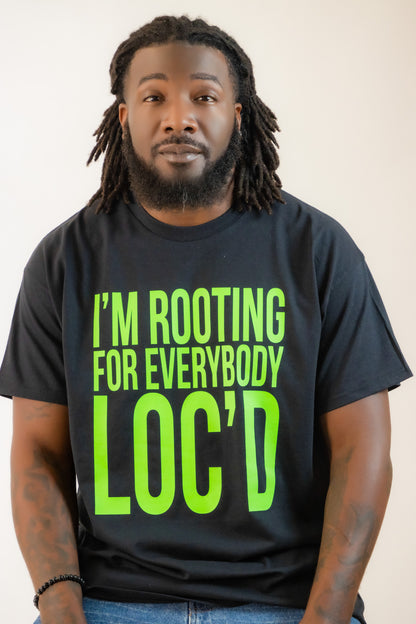 Rooting For Everybody Loc'd T-shirt