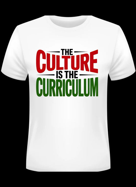 The Culture is the Curriculum T-shirt
